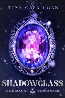 Shadowglass Time-Magic, Blood-Magic - Shadowglass Series, #1
