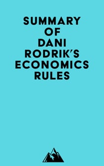 Summary of Dani Rodrik's Economics Rules