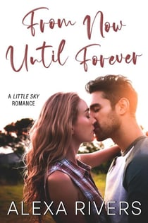 From Now Until Forever - Little Sky Romance, #2