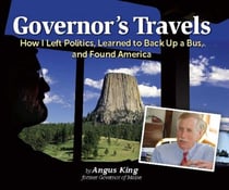 Governor's Travels - How I Left Politics, Learned to Back Up a Bus, and Found America