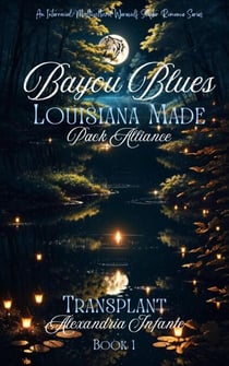 Bayou Blues; Louisiana Made: Pack Alliance - Bayou Blues: Pack Alliance, #1