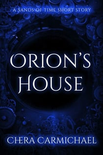Orion's House : A Sands Of Time Short Story - Sands of Time Short Stories, #6