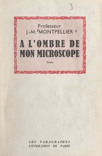 À l'ombre de mon microscope, essais - Au fil des jours, aphorismes
