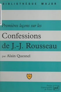 Premières leçons sur les confessions de Jean-Jacques Rousseau - Livres I à IV