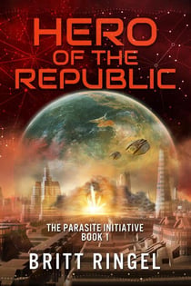 Hero of the Republic - The Parasite Initiative, #1