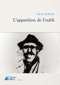 L'apparition de l'oubli - Roman biographique