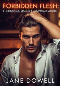 Forbidden Flesh: Stepbrothers, Secrets & Virgin Heat Stories