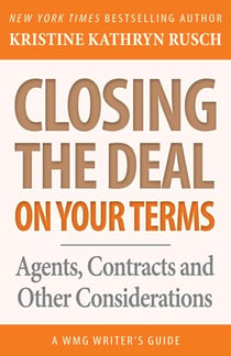 Closing the Deal...on Your Terms - WMG Writer's Guides, #12