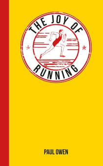 The Joy of Running - For Those Who Love to Run