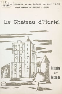 Le château d'Huriel - Histoire et légende