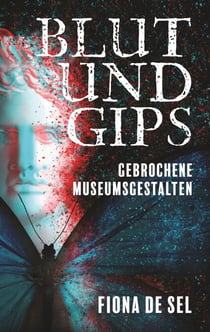 Blut und Gips - Düsterer Fantasy-Thriller zwischen Realität und Fiktion