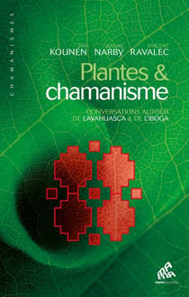 Plantes & chamanisme - Conversations autour de l'ayahuasca & de l'iboga