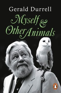 Myself and Other Animals - A posthumous work from the beloved conservationist to celebrate the centenary of his birth