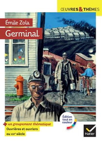 Germinal - suivi d'un groupement thématique « Ouvriers et ouvrières au XIXe siècle »