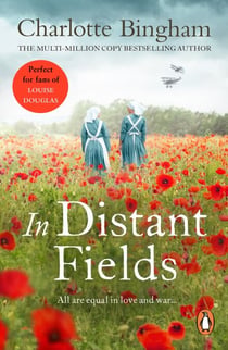 In Distant Fields - A wonderful novel of friendship set in WW1 from bestselling author Charlotte Bingham