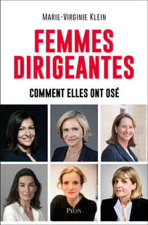 Femmes dirigeantes - Comment elles ont osé - Comment elles ont osé