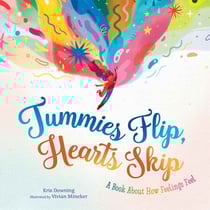 Tummies Flip, Hearts Skip - A Book About How Feelings Feel