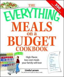 The Everything Meals on a Budget Cookbook - High-flavor, low-cost meals your family will love