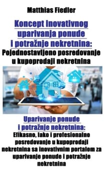 Koncept inovativnog uparivanja ponude i potražnje nekretnina:  Pojednostavljeno posredovanje u kupoprodaji nekretnina