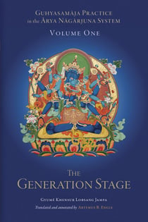 Guhyasamaja Practice in the Arya Nagarjuna System, Volume One - The Generation Stage