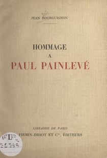 Hommage à Paul Painlevé - Discours prononcés en 1935 et 1936, à l'occasion de la distribution des récompenses de la société pour l'instruction élémentaire, fondée en 1815 par Lazare Carnot et dont Paul Painlevé fut président de 1912 à 1933.