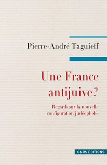 Une France antijuive ? Regards sur la nouvelle configuration judéophobe. - Regard sur la nouvelle configuration judéophobe