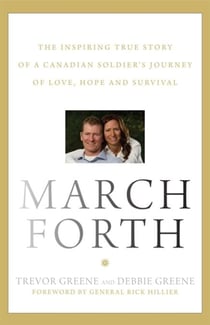 March Forth - The Inspiring True Story of a Canadian Soldier’s Journey of Love, Hope and Survival