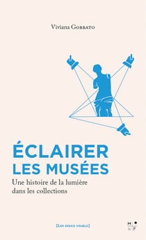 Éclairer les musées - Une histoire de la lumière dans les collections