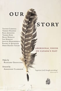 Our Story - Aboriginal Voices on Canada's Past