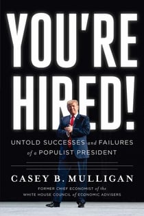 You're Hired! - Untold Successes and Failures of a Populist President