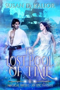 The Lost Pool of Time - Magical Waters - An Epic Fantasy, #1