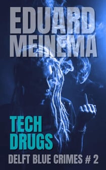 Tech Drugs - Delft Blue Crimes (Nederlandstalig), #2