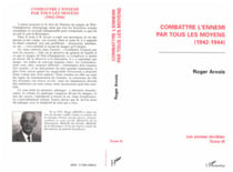 Combattre l'ennemi par tous les moyens (1942-1944) - Les années terribles - Tome 3