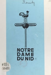 Notre-Dame du Nid - Acte de foi, page d'art, hymne à la famille