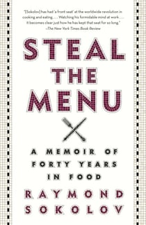 Steal the Menu - A Memoir of Forty Years in Food