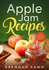Apple Jam Recipes, Jam Cookbook with Mouthwatering and Flavorful Apple Jams - Tasty Apple Dishes, #4