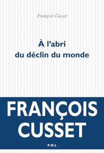 A l'abri du déclin du monde