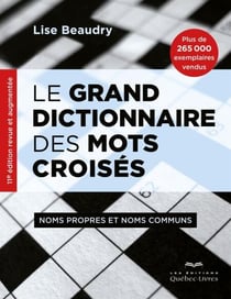 Le grand dictionnaire des mots croisés - Noms propres et noms communs