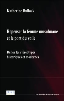 Repenser la femme musulmane et le port du voile - Défier les stéréotypes historiques et modernes