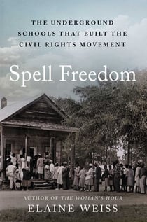 Spell Freedom - The Underground Schools That Built the Civil Rights Movement