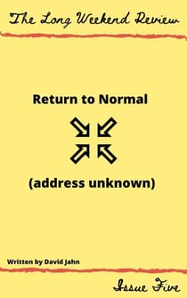 Return to Normal (Address Unknown) - The Long Weekend Review, #5