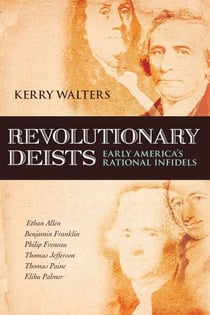 Revolutionary Deists - Early America's Rational Infidels