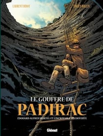 Le Gouffre de Padirac - Tome 01 - Edouard Alfred Martel et l'incroyable découverte