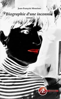 Biographie d'une inconnue - Un roman contemporain