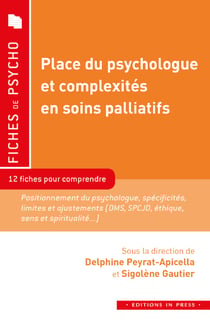 Place du psychologue et complexités en soins palliatifs - 12 fiches pour comprendre