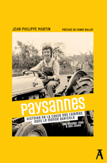 Paysannes - Défendre la cause des femmes dans le monde agricole. Des années 1960 à nos jours