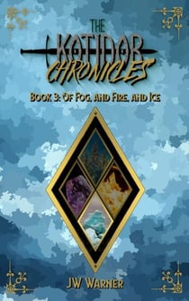 Of Fog, and Fire, and Ice - The Kotidor Chronicles, #3