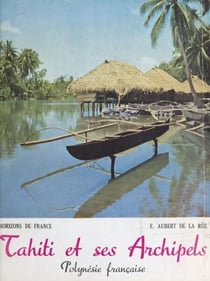 Tahiti et ses archipels - Polynésie française