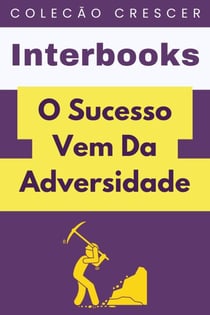 O Sucesso Vem Da Adversidade - Coleção Crescer, #16