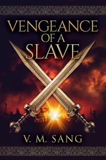 Vengeance Of A Slave - A Family Through The Ages, #1